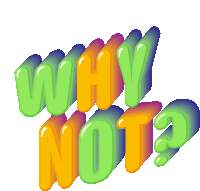 why not is written in green and orange letters