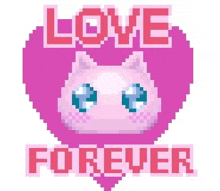 a pixel art illustration of a pink cat with big eyes and the words `` love forever '' .