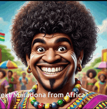 a cartoon of a man with an afro smiling with the words " next maradona from africa " behind him