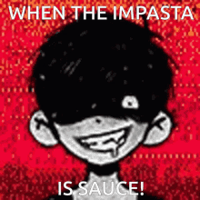 a black and white drawing of a person with the words " when the impasta is sauce "