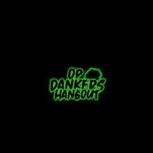 the logo for dankers hangout is green and glowing in the dark .