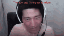 a man wearing headphones and a microphone with the words the average overpass random below him