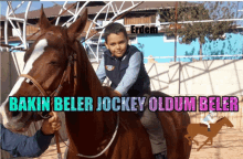 a young boy is riding a brown horse with the words " bakin beler jockey oldum beler " written above him