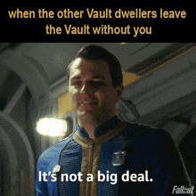 a man in a vault dweller costume says it 's not a big deal