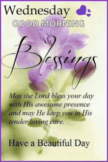 wednesday good morning blessings may the lord bless your day with his awesome presence and may he keep you in his tender loving care has a beautiful day