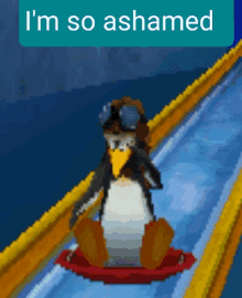 a penguin on a sled with the words i 'm so ashamed