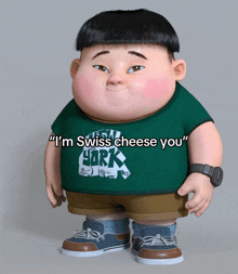 a cartoon character says " i 'm swiss cheese you " while wearing a green shirt