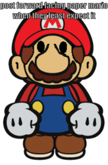 a cartoon of mario with the words post forward facing paper mario when they least expect it below him