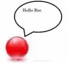 a red ball with a speech bubble that says `` hello bro '' .