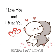 a couple of cats hugging each other with the words i love you and i miss you brian my love