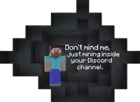 a picture of a minecraft character with the words " do n't mind me just mining inside your discord channel " on it