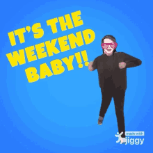 a girl is wearing sunglasses and dancing with the words it 's the weekend baby .