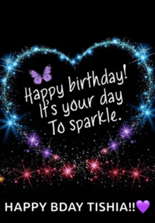 a birthday card that says happy birthday it 's your day to sparkle happy bday tishia