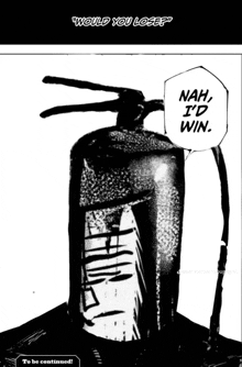 a black and white image of a fire extinguisher with the words " nah i 'd win " on it