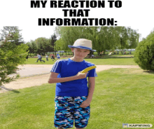 a boy holding a banana in a park with a caption that says " my reaction to that information : "