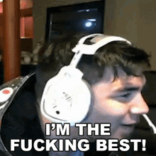 a man wearing headphones says `` i 'm the fucking best ! ''