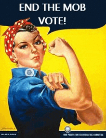 a poster of a woman flexing her muscles and saying end the mob vote .