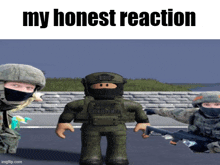 a picture of soldiers with the words " my honest reaction " at the top