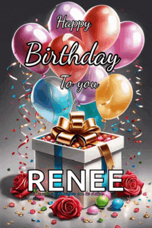 a birthday card for renee with balloons and a gift box