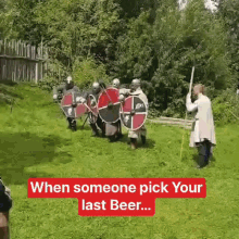 a group of warriors are standing in a grassy field with a caption that says " when someone pick your last beer ... "