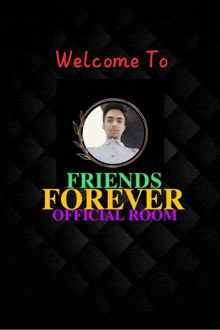 a welcome to friends forever official room sign