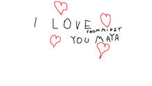 i love from mikey you maya is written on a white board