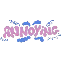 the word annoying is written in pink with blue clouds behind it