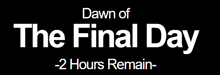 a black background with white text that says the final day