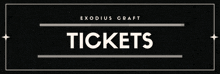 a sign that says exodus craft tickets on a black background