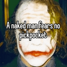 a naked man fears no pickpocket is written on a picture of the joker