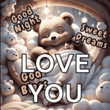 a teddy bear is sleeping in a bed with other teddy bears and the words `` good night sweet dreams love by you ''