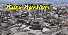 an aerial view of a city with the words kars yurtleri written above it