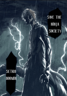 a poster of a ninja standing in the rain with the words save the ninja society below him