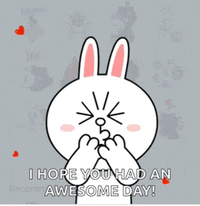 a cartoon bunny covering its face with its hands and the words i hope you had an awesome day