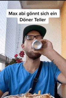 a man drinking from a can with the words max abi gonnent sich ein doner teller above him