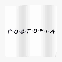 a white poster with the words pogtopia written in black