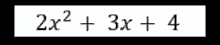 2x2 + 3x + 4 is a mathematical equation