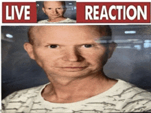 a man 's face is shown in front of a live reaction sign