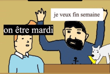 a cartoon of a man with a beard and the words je veux fin semaine on the top