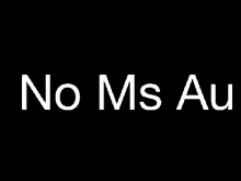 a black background with white text that says `` no ms au ''