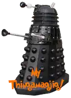 a picture of a dalek with the words my thingamajig written on it