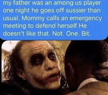 a picture of the joker and a text that says my father was an among us player