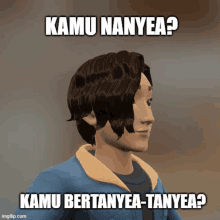 a picture of a man with the words kamu nanyea kamu bertanya-tanyea