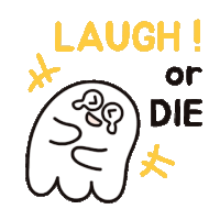 a drawing of a ghost with the words laugh or die written on it