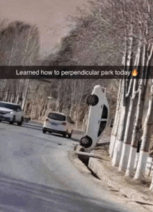 a car is upside down on the side of the road and the caption says learned how to perpendicular park today