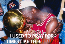 a basketball player holding a trophy with the words i used to pray for times like this