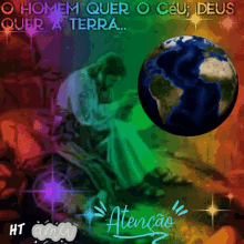 a picture of jesus with the words " o homem quer o ceu deus quer a terra " on it