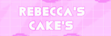 a pink background with the words rebecca 's cake 's