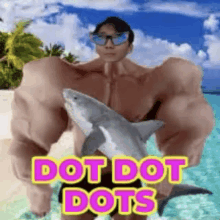 a man with huge muscles is holding a shark on a beach with the words dot dot dots .