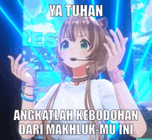 a cartoon girl with a microphone on her head says ya tuhan angkatlah kebodohan dari makhluk-mu ini